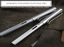 Foto van Beveiliging en bescherming high end 2 in 1 titanium tc4 tactical fountain pen self defense business 